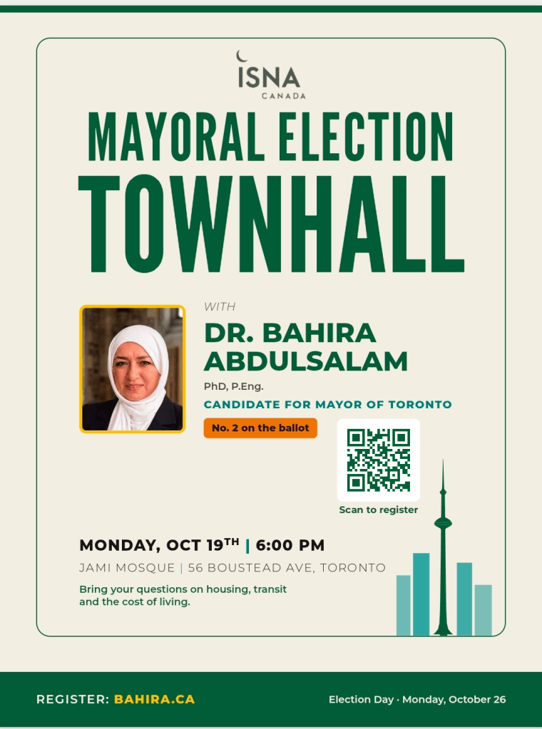 Flyer with the ISNA Canada logo: Mayoral Election Townhall with Dr. Bahira Abdulsalam, PhD, P.Eng., Candidate for Mayor of Toronto, No. 2 on the ballot. Monday, Oct 19th, 6:00 PM, Jami Mosque, 56 Boustead Ave, Toronto. QR code: scan to register. Register: bahira.ca